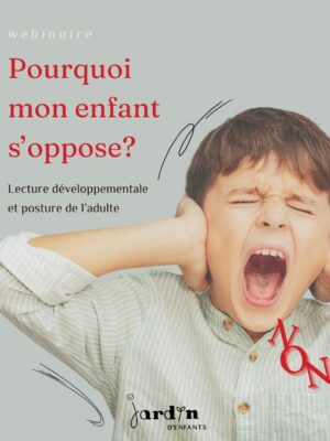 Pourquoi mon enfant s’oppose?